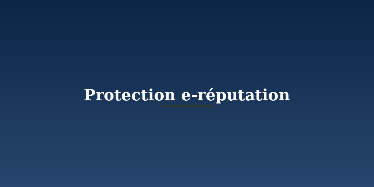 Protection de votre e-réputation
